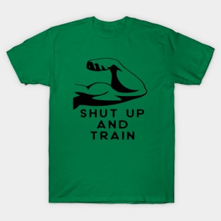 Shut up and train! T-Shirt